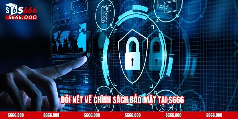 Chính Sách Bảo Mật S666 – An Toàn Thông Tin Bảo Vệ Người Dùng 1 Đôi nét về chính sách bảo mật tại S666