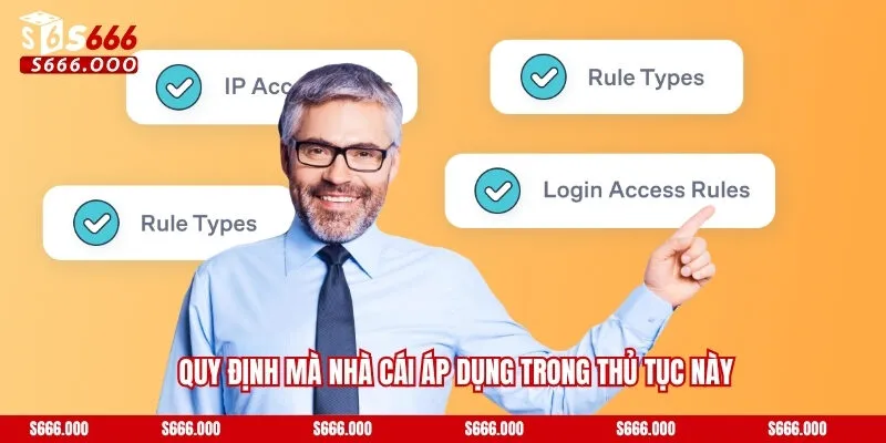Đăng Ký S666 - Thao tác Mở Ra Hành Trình Cược Đa Màu Sắc 2 Quy định mà nhà cái áp dụng trong thủ tục này