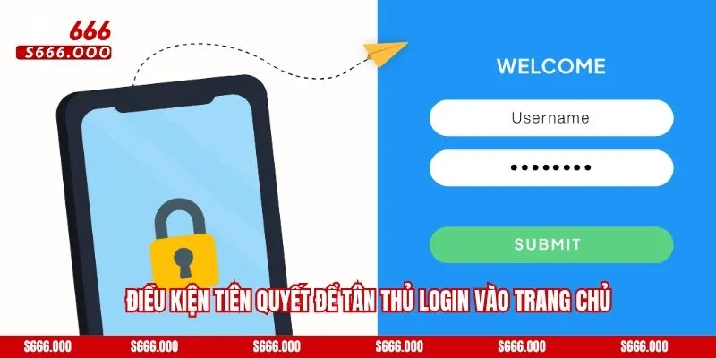 Đăng Nhập S666 - Thao Tác Nhanh Chưa Đến 1 Phút Triển Khai 2 Điều kiện tiên quyết để tân thủ login vào trang chủ