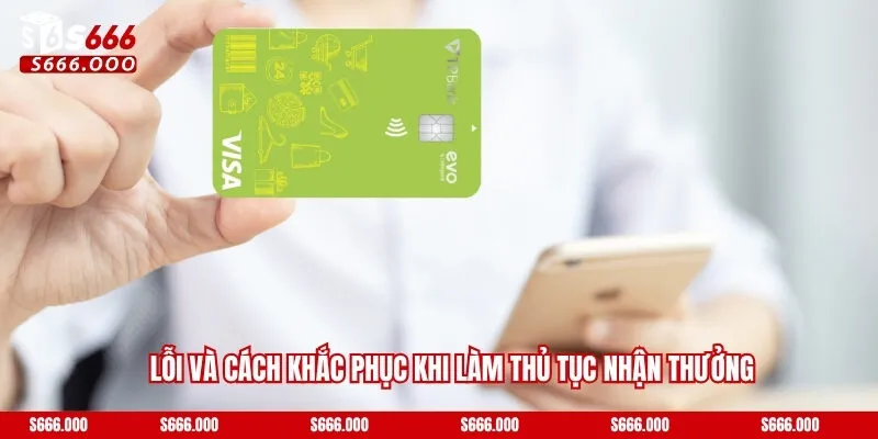 Rút Tiền - Đổi Thưởng Siêu Thần Tốc Trong Vài Bước 4 Lỗi và cách khắc phục khi làm thủ tục nhận thưởng